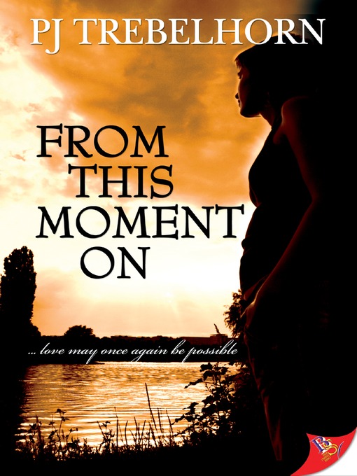 Title details for From This Moment On by P. J. Trebelhorn - Available
